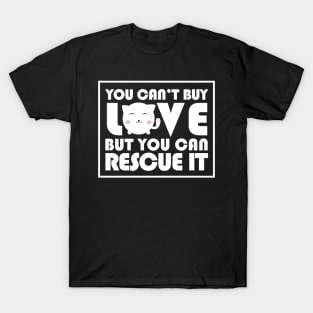 You can't buy love but you can rescue it T-Shirt